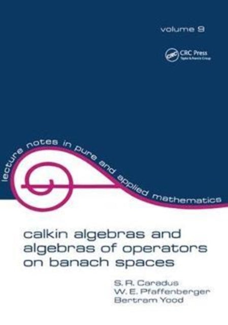 Book cover of: Calkin Algebras and Algebras of Operators on Banach Spaces. By: Caradus