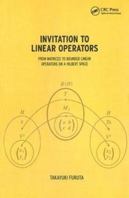Book cover of: Invitation to Linear Operators. By: Takayuki Furuta