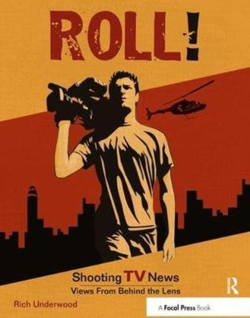 Book cover of: Roll! Shooting TV News. By: Rich Underwood