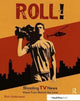 Book cover of: Roll! Shooting TV News. By: Rich Underwood