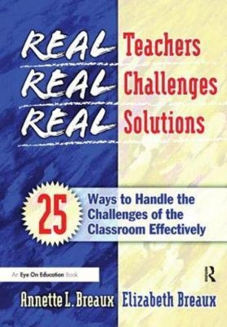 Book cover of: Real Teachers, Real Challenges, Real Solutions. By: Elizabeth Breaux