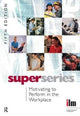 Book cover of: Motivating to Perform in the Workplace. By: Institute of Institute of Leadership & Management