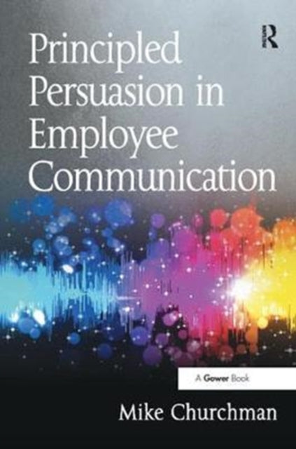 Book cover of: Principled Persuasion in Employee Communication. By: Mike Churchman