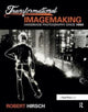 Book cover of: Transformational Imagemaking: Handmade Photography Since 1960. By: Robert Hirsch