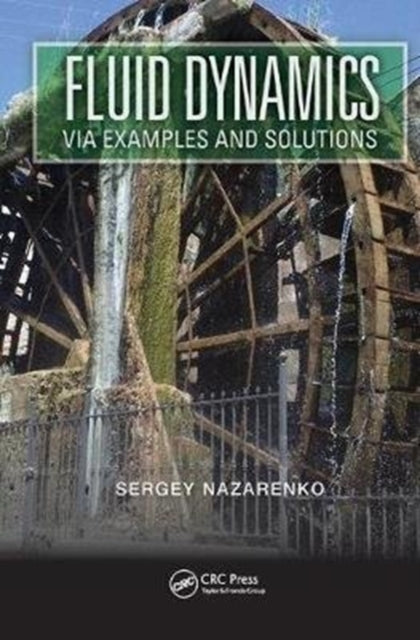 Book cover of: Fluid Dynamics via Examples and Solutions. By: Sergey Nazarenko