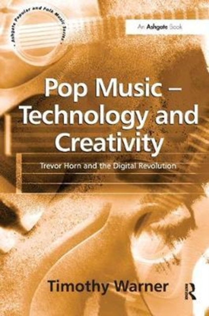 Book cover of: Pop Music - Technology and Creativity. By: Timothy Warner