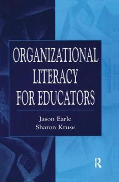 Book cover of: Organizational Literacy for Educators. By: Jason Earle