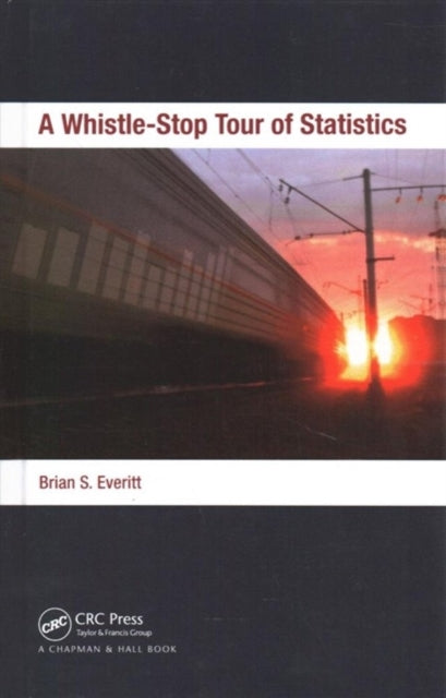 Book cover of: Whistle-Stop Tour of Statistics. By: Brian Everitt