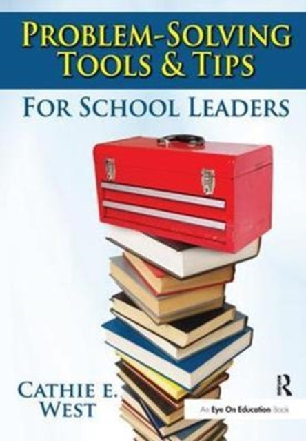 Book cover of: Problem-Solving Tools and Tips for School Leaders. By: Cathie West