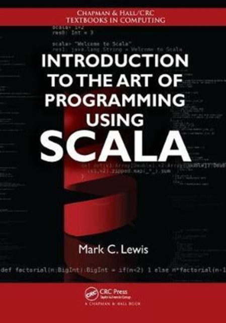 Book cover of: Introduction to the Art of Programming Using Scala. By: Mark Christopher Lewis
