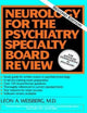 Book cover of: Neurology For The Psychiatry Specialist Board. By: Leon A. Weisberg