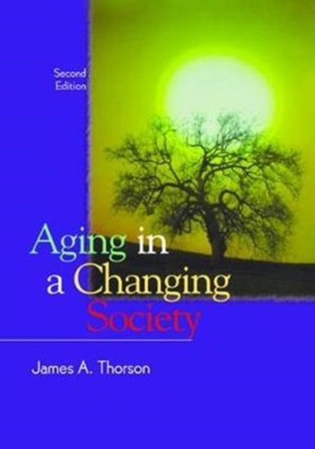 Book cover of: Aging in a Changing Society. By: James Thorson