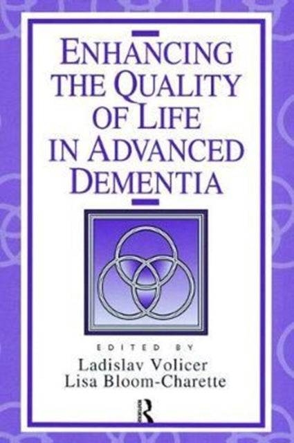 Book cover of: Enhancing the Quality of Life in Advanced Dementia. By: Ladislav Volicer