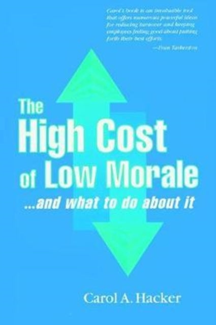 Book cover of: High Cost of Low Morale...and what to do about it. By: Carol Hacker