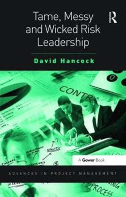 Book cover of: Tame, Messy and Wicked Risk Leadership. By: David Hancock