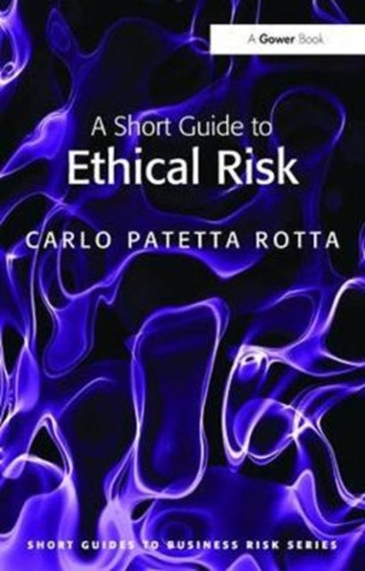 Book cover of: Short Guide to Ethical Risk. By: Carlo Patetta Rotta