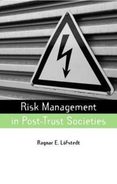 Book cover of: Risk Management in Post-Trust Societies. By: Ragnar E. Lofstedt