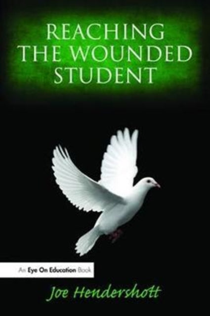 Book cover of: Reaching the Wounded Student. By: Joe Hendershott