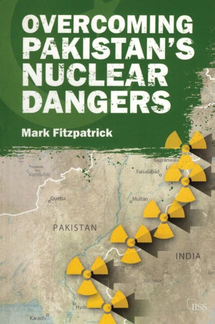 Book cover of: Overcoming Pakistan’s Nuclear Dangers. By: Mark Fitzpatrick
