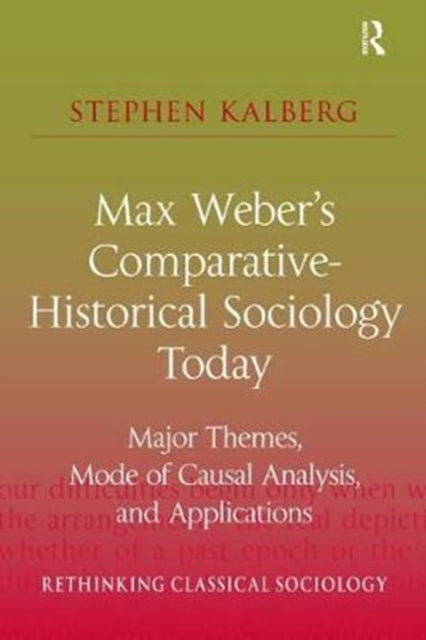 Book cover of: Max Weber's Comparative-Historical Sociology Today. By: Stephen Kalberg