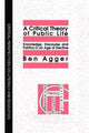 Book cover of: Critical Theory Of Public Life. By: Ben Agger