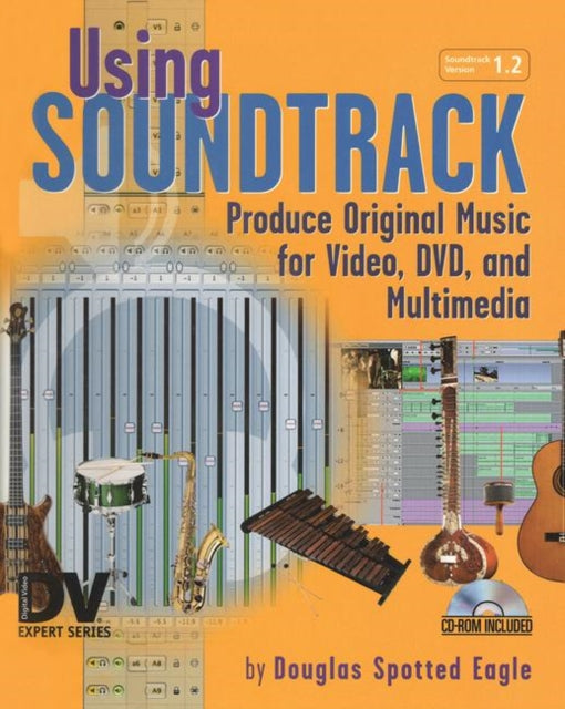 Book cover of: Using Soundtrack. By: Douglas Spotted Eagle