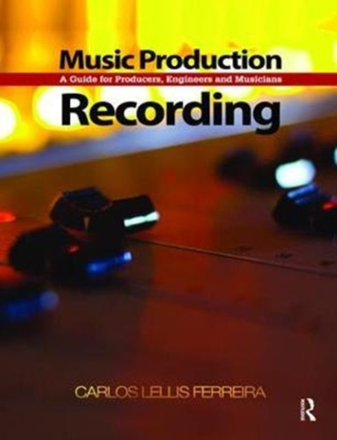 Book cover of: Music Production: Recording. By: Carlos Lellis