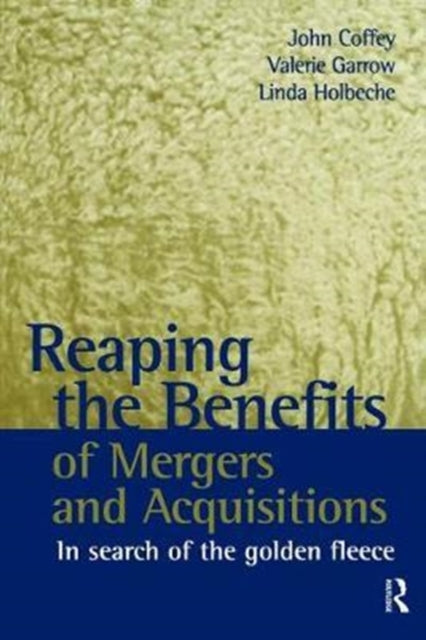 Book cover of: Reaping the Benefits of Mergers and Acquisitions. By: John Coffey