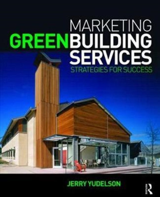 Book cover of: Marketing Green Building Services. By: Jerry Yudelson