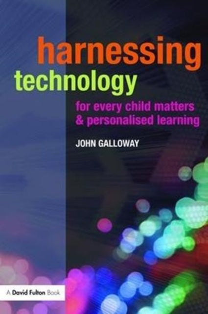Book cover of: Harnessing Technology for Every Child Matters and Personalised Learning. By: John Galloway