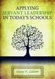 Book cover of: Applying Servant Leadership in Today's Schools. By: Mary Culver