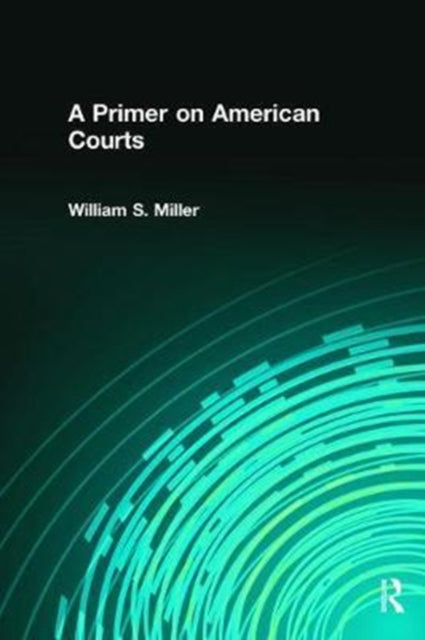 Book cover of: Primer on American Courts. By: Miller, William