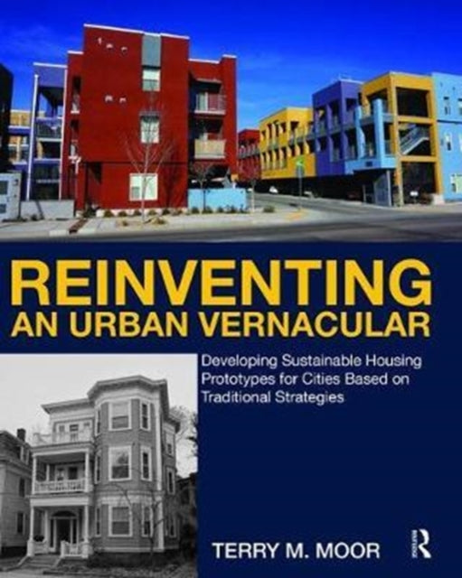 Book cover of: Reinventing an Urban Vernacular. By: Terry Moor