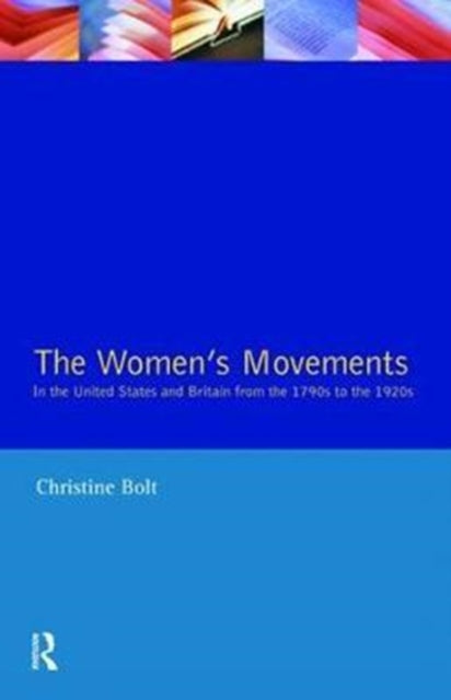 Book cover of: Women's Movements in the United States and Britain from the 1790s to the 1920s. By: Christine Bolt