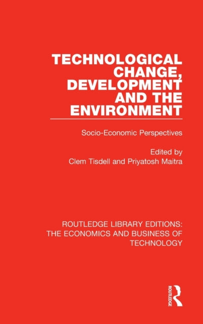 Book cover of: Technological Change, Development and the Environment. By: Clem Tisdell