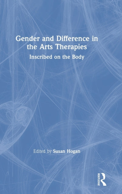 Book cover of: Gender and Difference in the Arts Therapies. By: Susan Hogan