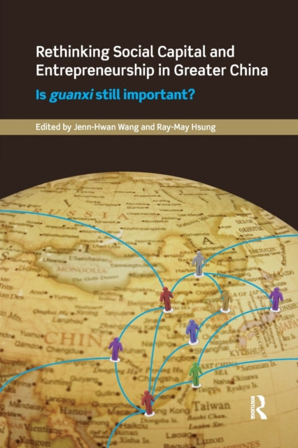 Book cover of: Rethinking Social Capital and Entrepreneurship in Greater China. By: Jenn-Hwan Wang