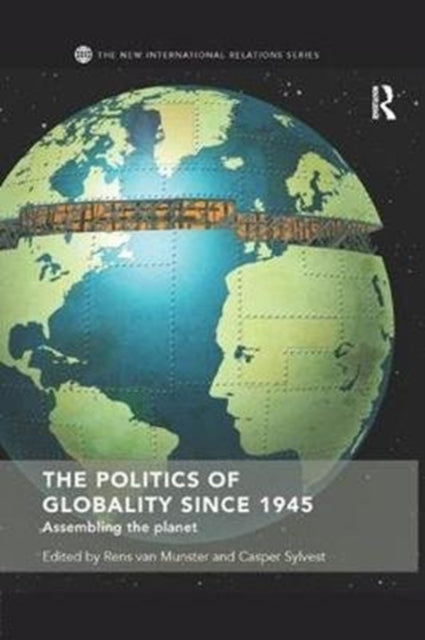 Book cover of: Politics of Globality since 1945. By: Rens van Munster