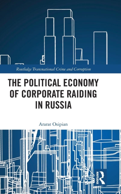 Book cover of: Political Economy of Corporate Raiding in Russia. By: Ararat Osipian