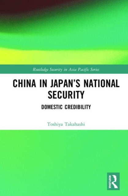 Book cover of: China in Japan’s National Security. By: Toshiya Takahashi
