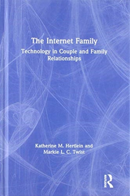 Book cover of: Internet Family: Technology in Couple and Family Relationships. By: Katherine M. Hertlein