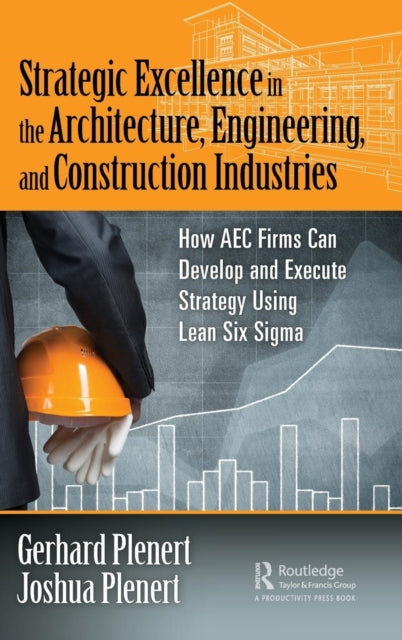 Book cover of: Strategic Excellence in the Architecture, Engineering, and Construction Industries. By: Gerhard Johannes Plenert