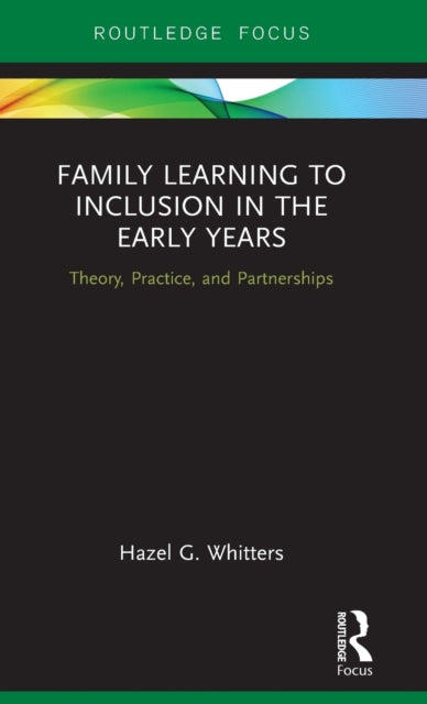 Book cover of: Family Learning to Inclusion in the Early Years. By: Hazel G. Whitters