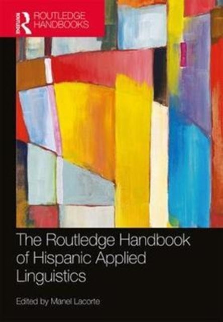 Book cover of: Routledge Handbook of Hispanic Applied Linguistics