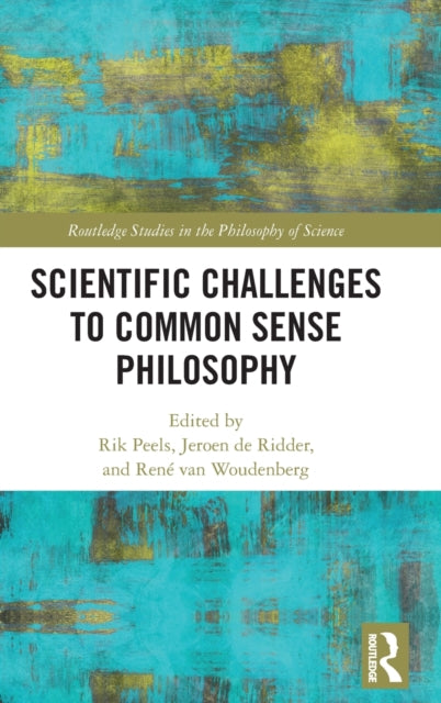 Book cover of: Scientific Challenges to Common Sense Philosophy. By: Rik Peels