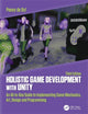 Book cover of: Holistic Game Development with Unity 3e. By: Penny de Byl