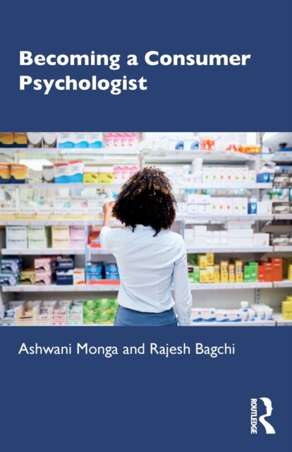 Book cover of: Becoming a Consumer Psychologist. By: Ashwani Monga