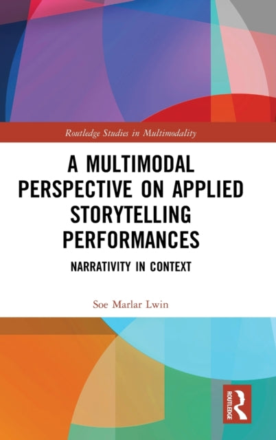 Book cover of: Multimodal Perspective on Applied Storytelling Performances. By: Soe Marlar Lwin