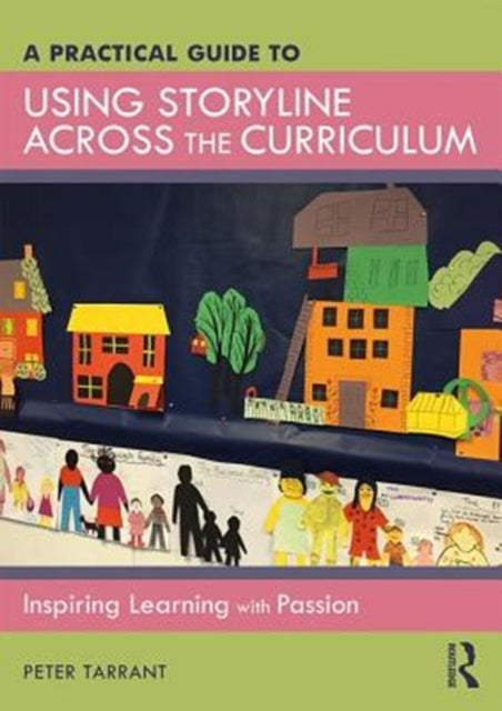 Book cover of: Practical Guide to Using Storyline Across the Curriculum. By: Peter Tarrant