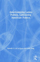 Book cover of: Americanizing Latino Politics, Latinoizing American Politics. By: Rodolfo O. de la Garza